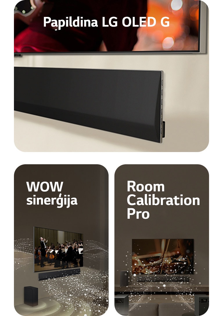 Leņķa perspektīva no apakšas ar LG TV un LG Soundbar, kas piestiprināti pie sienas.  LG Soundbar un LG TV dzīvojamajā istabā, spēlējot orķestrim. Balti skaņas pilienu viļņi tiek izšauti augšup un uz priekšu no Soundbar, tiem projicējoties no televizora un pastiprinātājam radot skaņas efektu no apakšas. LG Soundbar, LG TV, aizmugures skaļruņi un pastiprinātājs dzīvojamajā istabā. Istabai pāri parādās tīkla pārklājums, it kā skenējot telpu. Skaņas pilienu viļņi nāk no aizmugures skaļruņu priekšpuses perspektīvas.