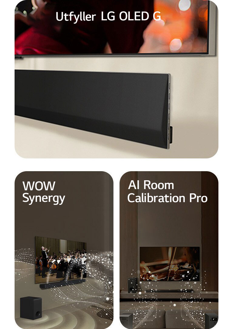Et vinklet perspektiv av bunnen av en LG TV og LG Soundbar, monteres mot veggen.   LG Soundbar og LG TV i en stue som spiller en orkesteropptreden. Hvite bølger av dråper som representerer lydbølger skyter oppover og fremover fra lydplanken og projiseres fra TV-en, samtidig som subwooferen skaper en lydeffekt nedenfra.  LG Soundbar, LG TV, bakhøyttalere og en subwoofer er i en stue. Et rutenettoverlegg vises over rommet, som en skanning av rommet. Hvite lydbølger laget av dråper kommer ut fra frontperspektivet til bakhøyttalerne.