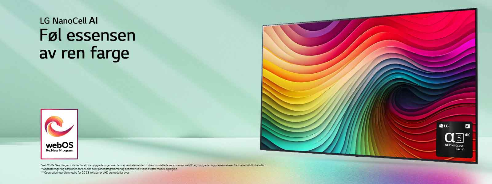 LG NanoCell TV mot mintgrønn bakgrunn med kunstverk av flerfargede virvler på skjermen, og bilde av alpha 5 AI-prosessor Gen 7 nederst i høyre hjørne. Lyset stråler ut og kaster fargerike skygger under. Logoen «webOS Re: New Program» er i bildet. En ansvarsfraskrivelse sier: «webOS Re:New Program støtter totalt fire oppgraderinger over fem år, terskelen er den forhåndsinstallerte versjonen av webOS, og oppgraderingsplanen varierer fra månedsslutt til årsstart.» «Oppdateringer og tidsplanen for enkelte funksjoner, programmer og tjenester kan variere etter modell og region.»  «Oppgraderinger tilgjengelig for 2023 inkluderer UHD og modeller over.»