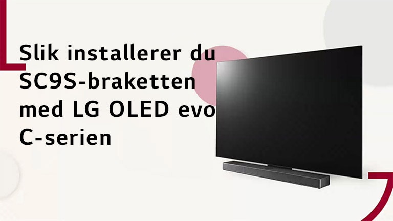 Denne videoen viser hvordan du installerer SC9S-stativet med LG OLED C2/C3. Klikk for å se.