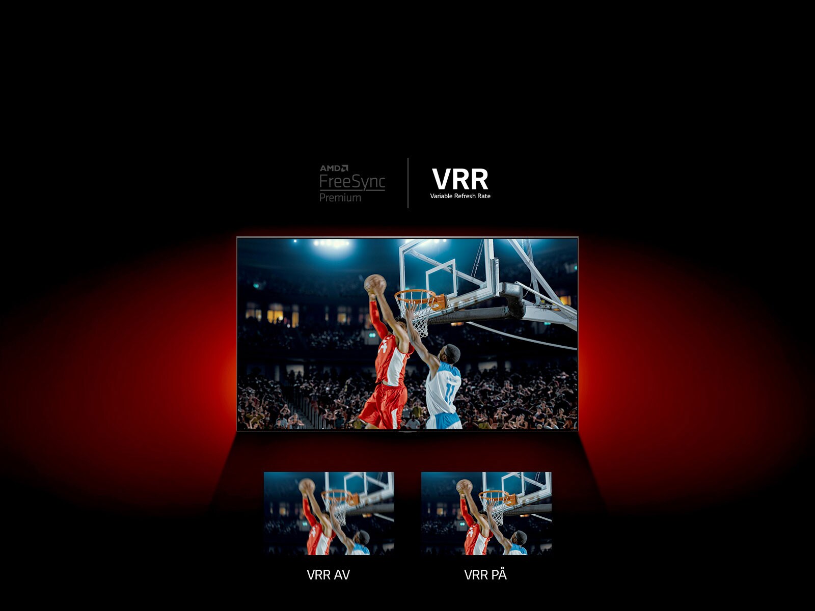 En QNED-TV står foran en rød vegg - bildet på skjermen viser to spillere i en basketballkamp. Nedenfor vises to ruter med bilder. Til venstre står det VRR OFF, og en uskarp versjon av det samme bildet vises. Til høyre står det VRR ON, og det samme bildet vises.