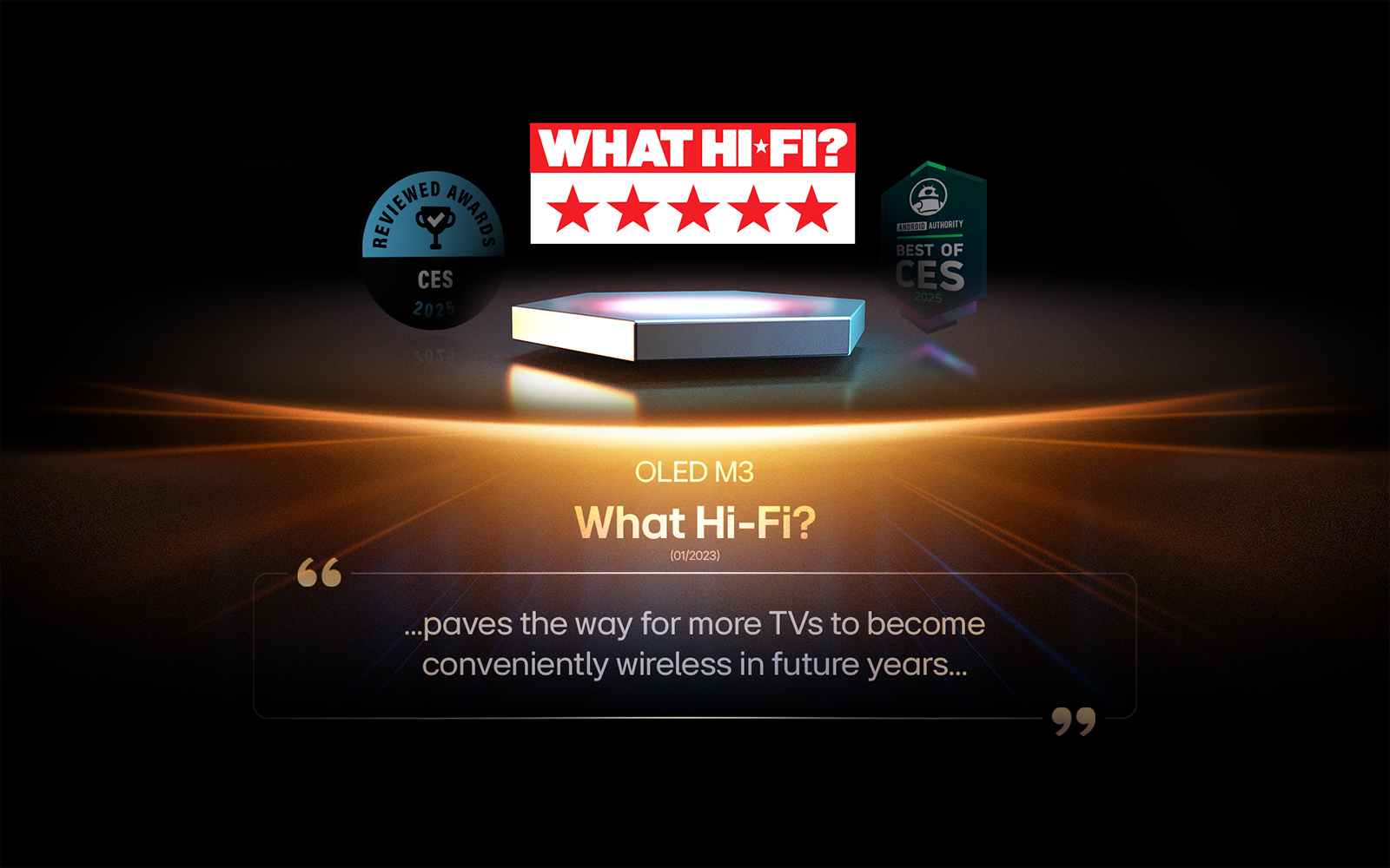 Award for the OLED M3 from What Hi-Fi. Excerpt from their review reads, paves the way for more TVs to become conveniently wireless in future years.