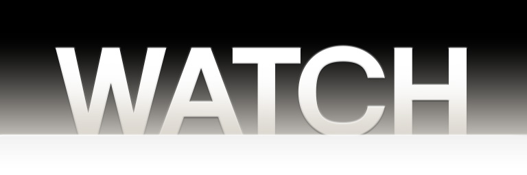 word 'Watch' displayed on a black gradient background