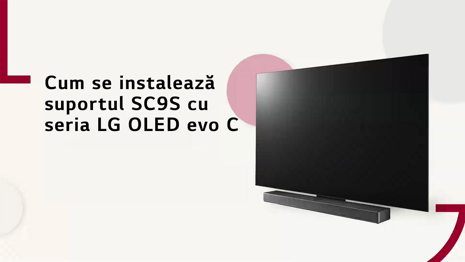 Acest videoclip prezintă modul de instalare a suportului SC9S cu LG OLED C2/C3. Faceți clic pentru a vizualiza.