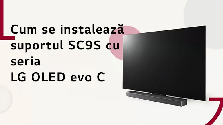 Acest videoclip prezintă modul de instalare a suportului SC9S cu LG OLED C2/C3. Faceți clic pentru a vizualiza.