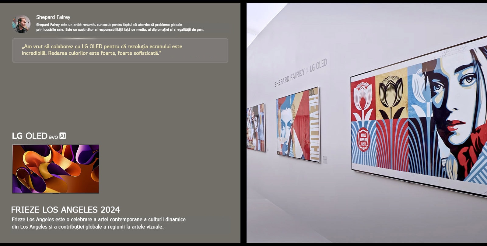 Expoziția Shepard Fairey x LG OLED este prezentată. Descrieri ale Frieze Los Angeles 2024 și despre artist pot fi văzute. LG OLED evo AI este, de asemenea, vizibil. Citatul lui Shepard Fairey este evidențiat, am vrut să colaborez cu LG OLED deoarece rezoluția ecranului este incredibilă. Translația culorilor este foarte, foarte sofisticată. 