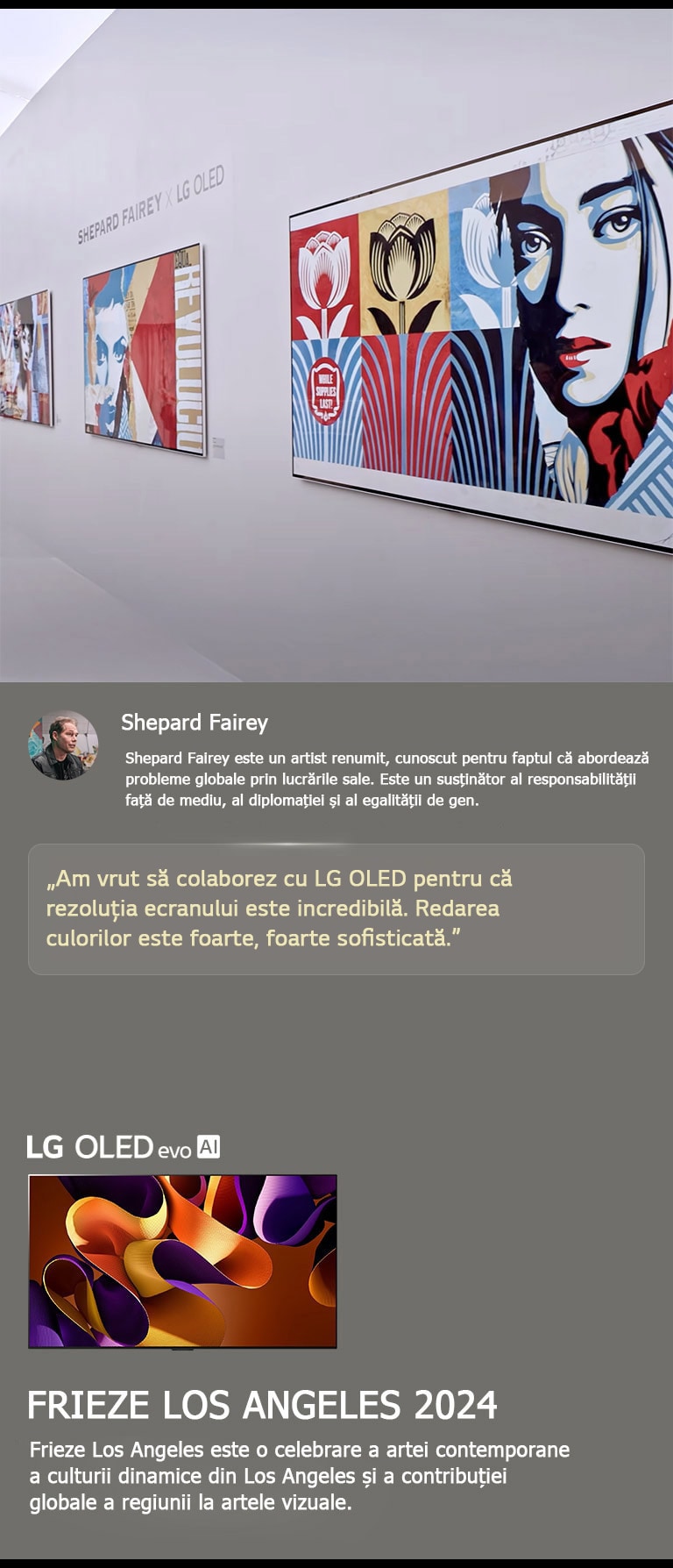 Expoziția Shepard Fairey x LG OLED este prezentată. Descrieri ale Frieze Los Angeles 2024 și despre artist pot fi văzute. LG OLED evo AI este, de asemenea, vizibil. Citatul lui Shepard Fairey este evidențiat, am vrut să colaborez cu LG OLED deoarece rezoluția ecranului este incredibilă. Translația culorilor este foarte, foarte sofisticată. 
