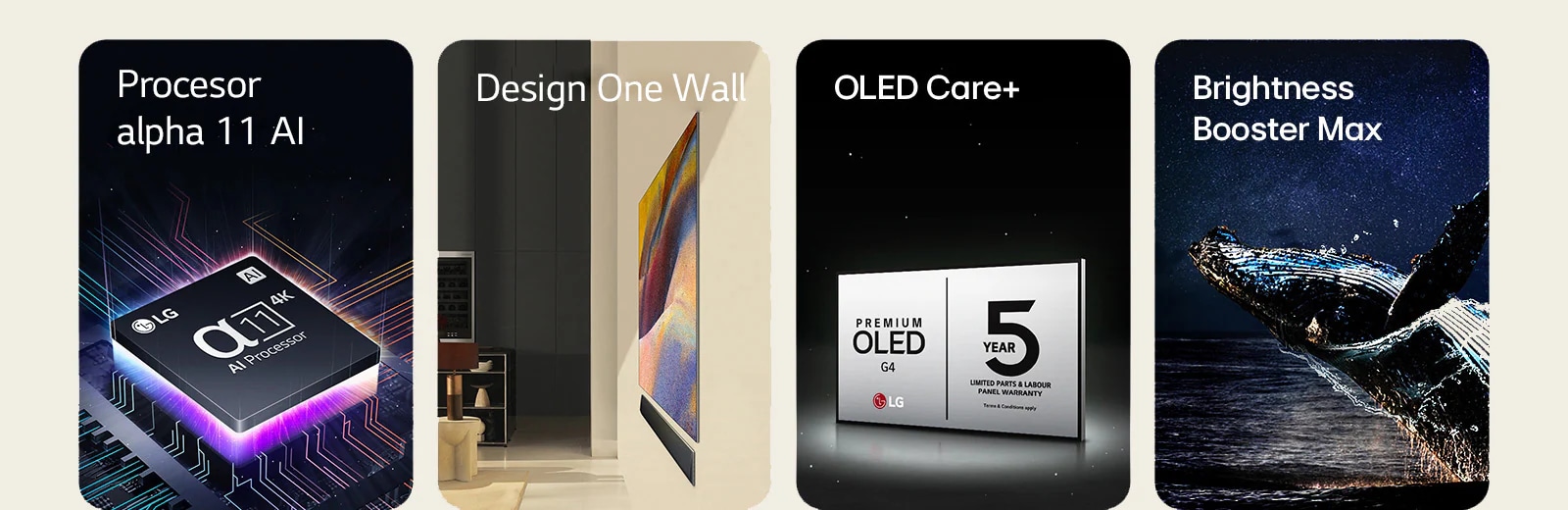 Procesorul LG alpha 11 AI 4K deasupra unei placi de baza, emitand lumini violet si roz.   Design One Wall al LG OLED G4 si bara de sunet montate plat pe perete intr-un spatiu de locuit modern.  Sigla LG OLED Care+ si 5 ani de garantie pe panou pe fundal negru.  Brightness Booster Max cu o imagine a unei balene care sare din apa in fata unui cer instelat de noapte.