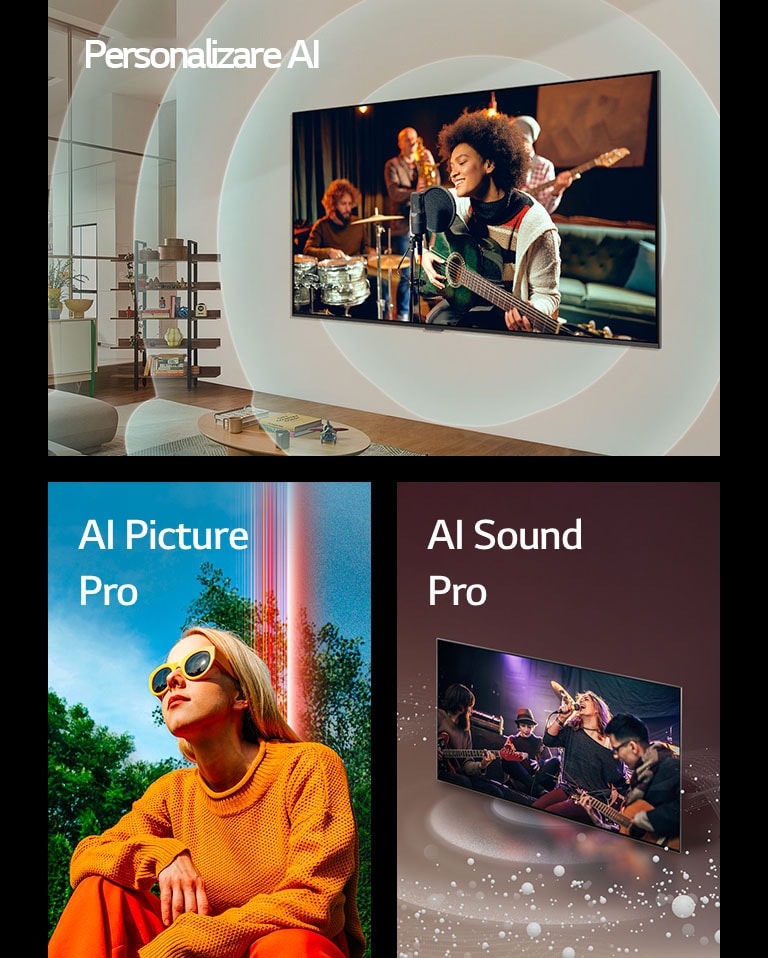 LG TV montat pe un perete într-o sufragerie, cu un chitarist pe ecran, pe măsură ce o grafică concentrică reprezentând unde sonore și cuvintele „Personalizare AI” apar în stânga sus. O femeie ghemuită afară, într-o zi însorită, în fața copacilor și sub cerul albastru și cuvintele „Imagine AI” în stânga sus. LG TV cu bule de sunet și unde emise din ecran, care umplu spațiul și cuvintele „AI Sound Pro” în stânga sus. 