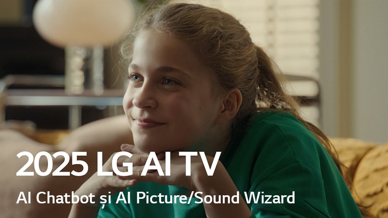 Titlul este vizibil, 2025 LG AI TV, AI Chatbot și AI Picture/Sound Wizard. O fată este așezată, zâmbind și privește la distanță. 