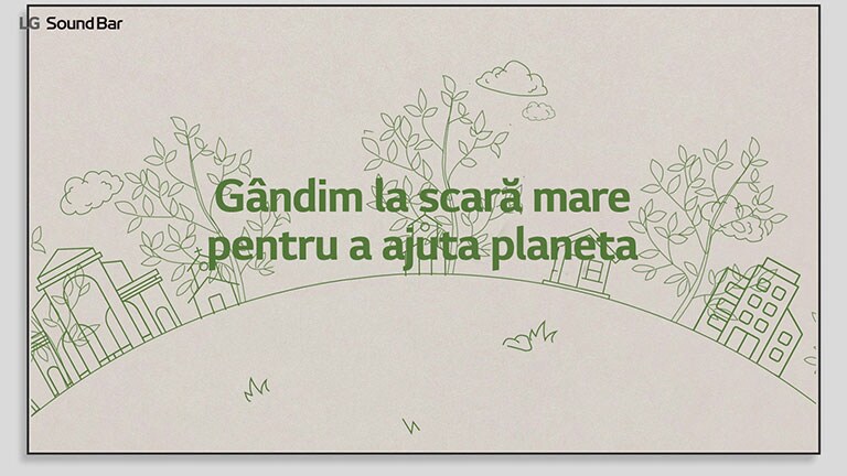 O linie verde desenează case și copaci și un text verde „Gândim la scară mare pentru a ajuta planeta“ este deasupra desenului. Faceți clic pentru a viziona videoclipul