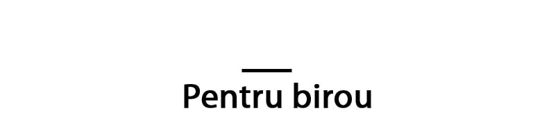 Pentru birou