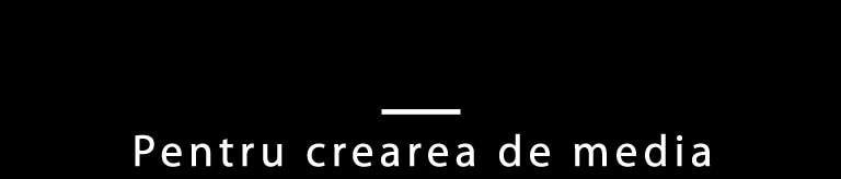 Pentru crearea de media 