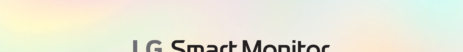 LG Smart Monitor - One screen. Endless possibilities..	