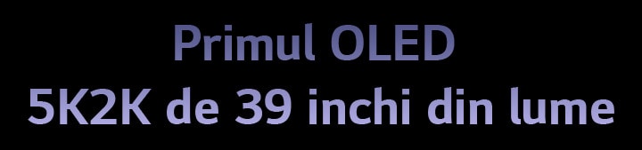 Primul OLED 5K2K de 39 inchi din lume