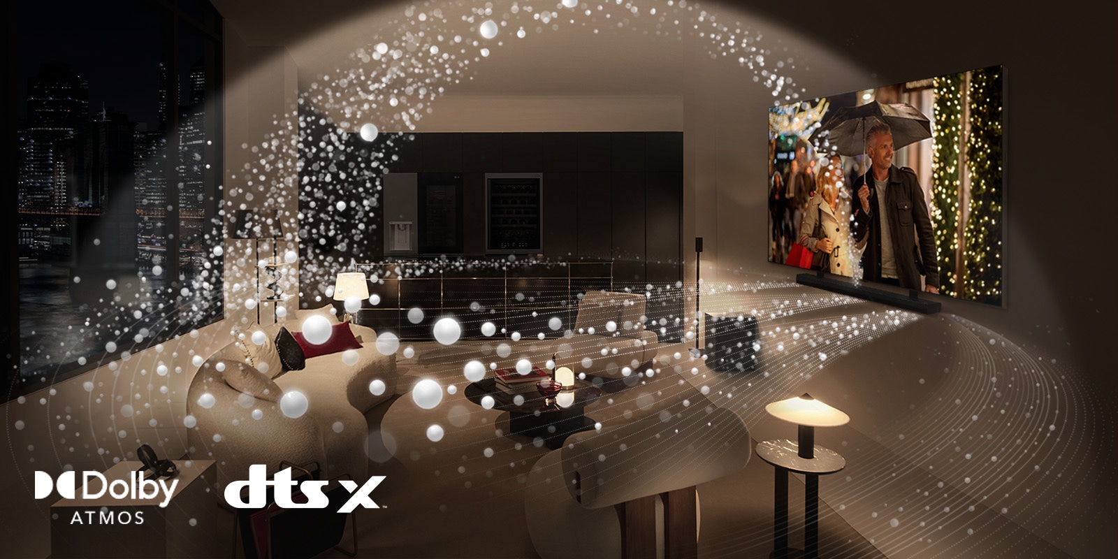 Na uređajima LG OLED TV i LG Soundbar zvučnik pušten je film u modernom stanu prikazanom sa strane pod uglom. Bele perlice koje oslikavaju zvučne talase projektuju se nagore i nadole iz Soundbar-a i TV-a, čime se u prostoru stvara kupola zvuka.  Dolby Atmos logo DTS X logo