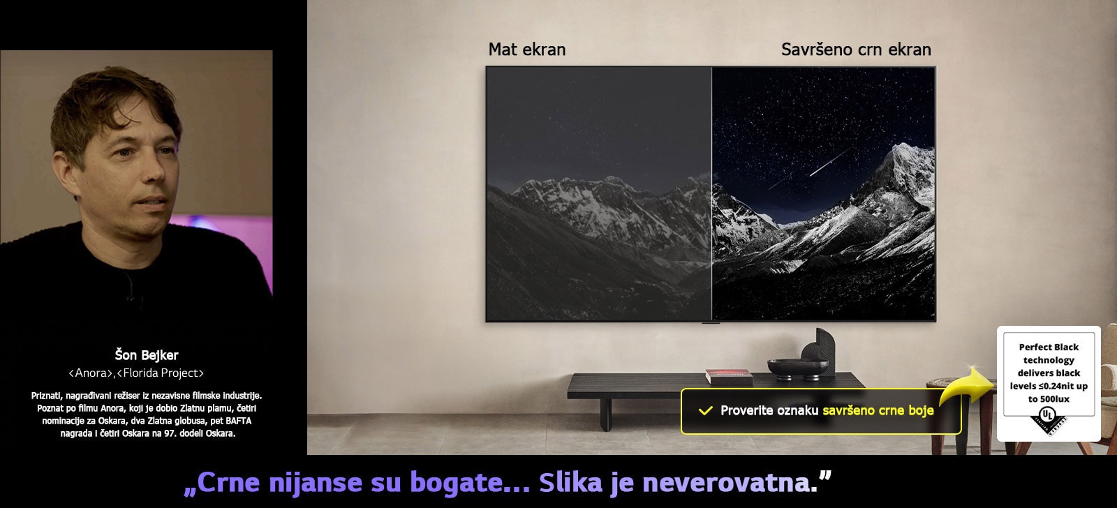 LG OLED TV montiran na zid. Na ekranu je planinski venac naspram večernjeg neba ispunjenog zvezdama. Ekran je podeljen napola. Na jednom kraju označenom kao ekran koji nije savršeno crn, boje su bezlične i sive, a zvezde jedva vidljive. Na drugom kraju označenom kao ekran koji je savršeno crn, crne nijanse su duboke i tamne, zvezde svetle i bele, što za rezultat ima veoma prijatnu sliku visokog kontrasta.