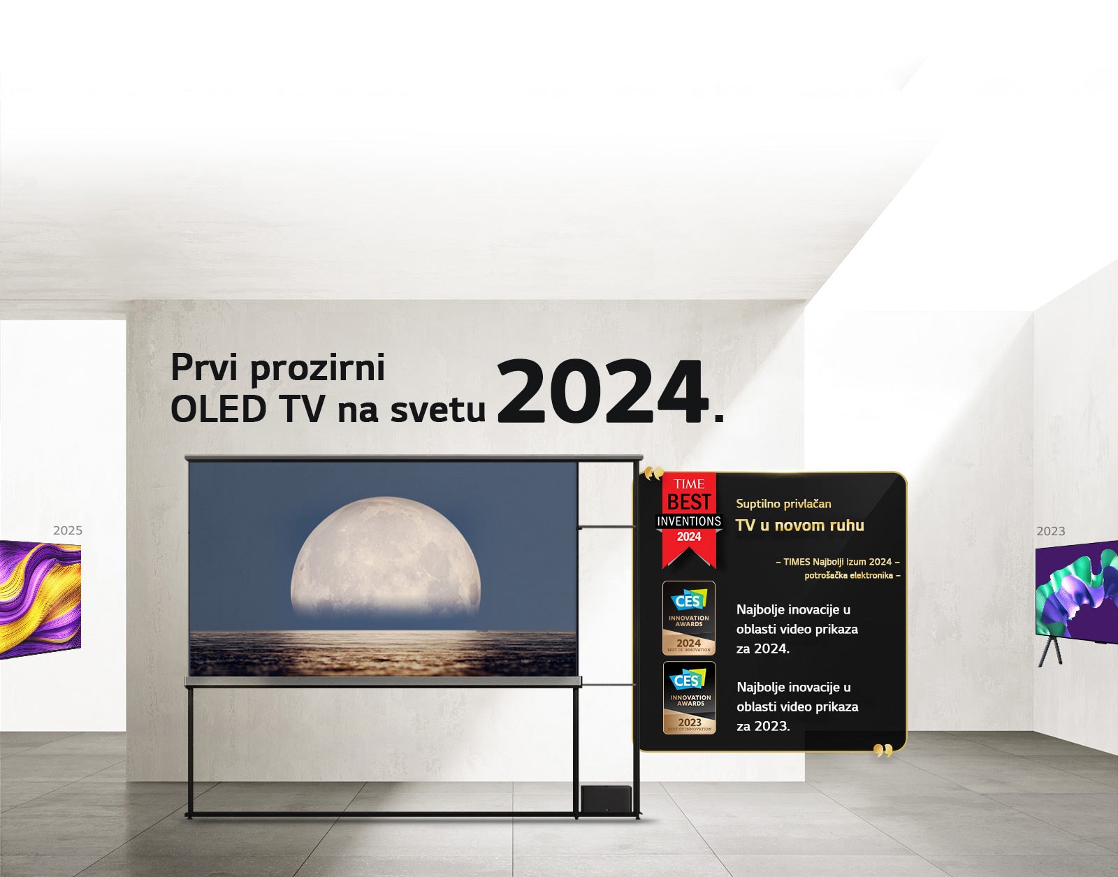 LG TV. Naslov glasi, Prvi prozirni OLED TV na svetu 2024. Citati za dodeljenu nagradu pored LG Signature OLED T TV-a. Time najbolje inovacije 2024, suptilno privlačan TV u novom ruhu. Dobitnik iF zlatne nagrade za dizajn 2025. Najbolje inovacije u oblasti video prikaza za 2024 – CES Innovation Awards.