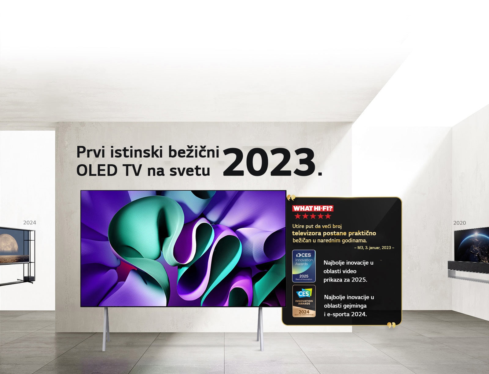 LG TV. Naslov glasi, Prvi istinski bežični OLED TV na svetu 2023. Pored njega su citati za dodeljenu nagradu. „What Hi-Fi, Utire put da veći broj televizora postane praktično bežičan u narednim godinama.” Najbolje inovacije u oblasti video prikaza 2025. i nabolje inovacije u oblasti gejmina i e-sporta – CES Innovation Awards.