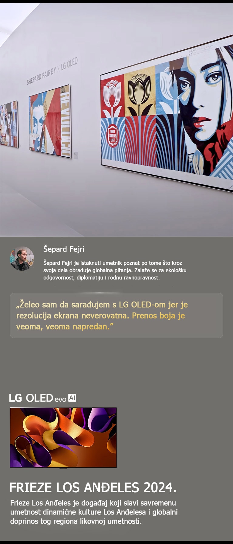 Istaknut je eksponat Shepard Fairey x LG OLED. Vide se opisi događaja Frieze Los Anđeles 2024. i umetnika. Vidi se i LG OLED evo AI. Istaknut je citat Šeparda Ferija, Želeo sam da sarađujem s LG OLED-om jer je rezolucija ekrana neverovatna. Prenos boja je veoma, veoma napredan. 