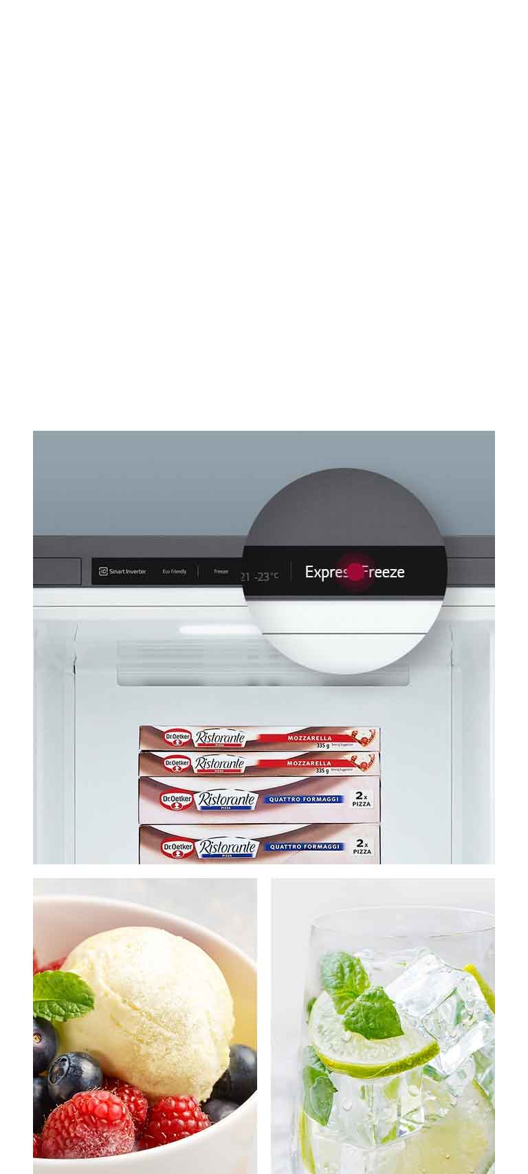 Na jednoj slici prikazuje se činija sladoleda sa voćem na vrhu. Na drugoj slici prikazuje se unutrašnjost zamrzivača napunjenog sladoledom i balončić sa uveličanim prikazom dugmeta „Ekspresno zamrzavanje”. Na trećoj slici prikazuje se piće sa dosta leda.