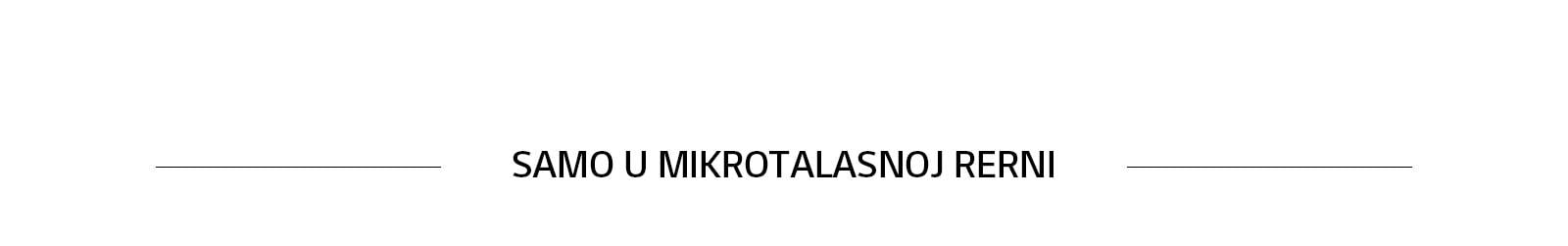 SAMO U MIKROTALASNOJ RERNI