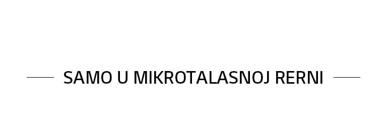 SAMO U MIKROTALASNOJ RERNI