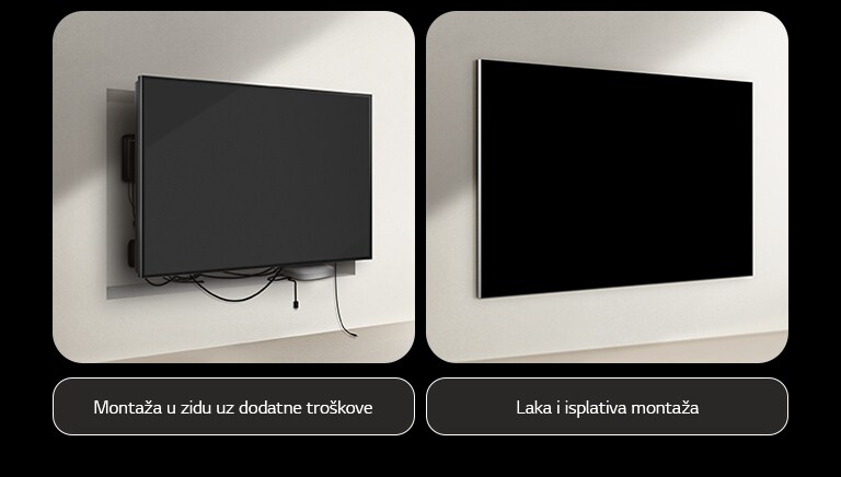 Uporedi prikaz žičanog TV-a i istinski bežičnog LG TV-a u pogledu montaže. Na strani žičanog TV-a vidljivo je da su potrebni dodatni radovi da bi se drugi uređaji sakrili iza TV-a. Uređaj je neuredno postavljen, a kablovi se i dalje vide kroz otvore. Na nalepnici piše montaža u zidu uz dodatne troškove. Na strani istinski bežičnog LG TV-a televizor je postavljen u ravni sa zidom. Nisu vidljivi kablovi ni drugi uređaji. Na nalepnici piše laka i isplativa montaža.