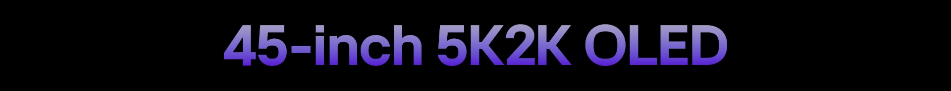 45-inčni 5K2K OLED
