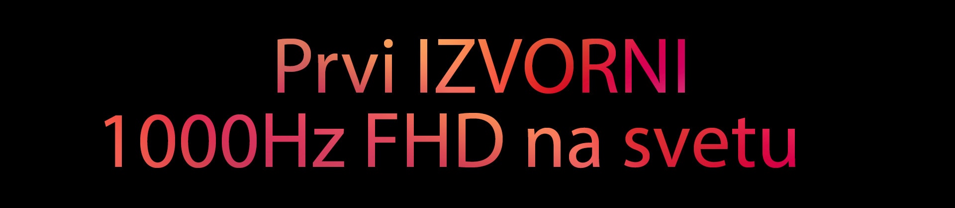Prvi IZVORNI 1000Hz FHD na svetu