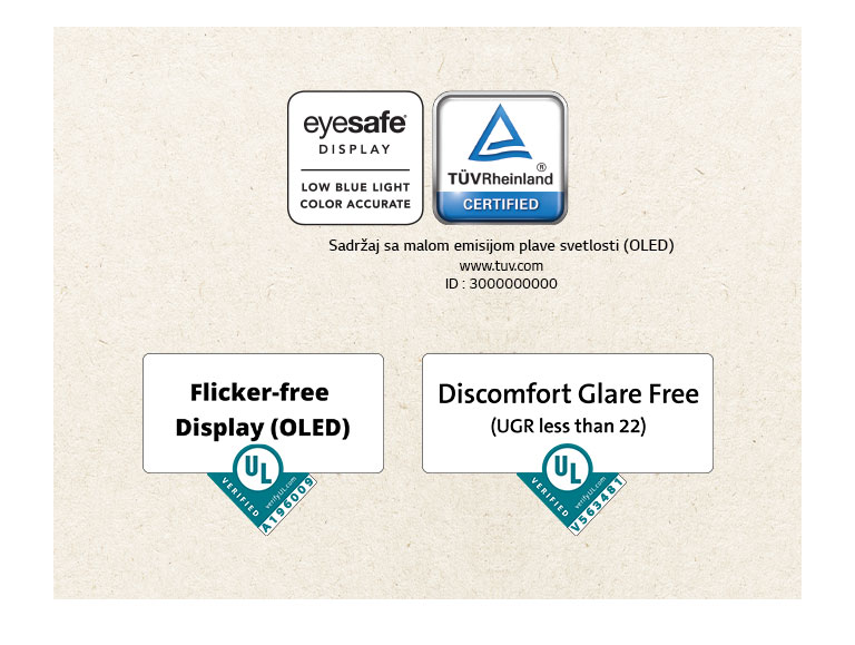 Logotip Eyesafe® i TÜV Rheinland sertifikat za nisku emisiju plave svetlosti. Logotip potvrde Underwriter Laboratories o ekranu bez treperenja.  Logotip potvrde Underwriter Laboratories o odsustvu neprijatnog odsjaja.