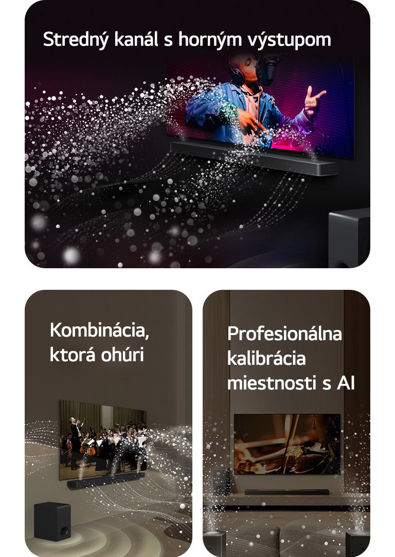 LG TV a LG Soundbar v obývačke, prehrávajú hudobné vystúpenie. Biele kvapôčky, ktoré predstavujú zvukové vlny, vychádzajú nahor a dopredu zo soundbaru, zatiaľ čo subwoofer vytvára zvukový efekt zospodu.  LG TV a LG Soundbar v obývačke prehrávajú koncert orchestra. Biele vlny tvorené kvapôčkami, ktoré predstavujú zvukové vlny, vychádzajú nahor a dopredu zo soundbaru a vystupujú z televízora, zatiaľ čo subwoofer vytvára svoj zvukový efekt zospodu.  LG TV, LG Soundbar, zadné reproduktory a subwoofer sa nachádzajú v obývačke. V miestnosti sa zobrazuje prekrytie mriežky, ktorá predstavuje skenovanie priestoru. Biele zvukové vlny z kvapôčok znázorňujú, že zadné reproduktory a Soundbar prehrávajú zvuk navzájom v harmónii.