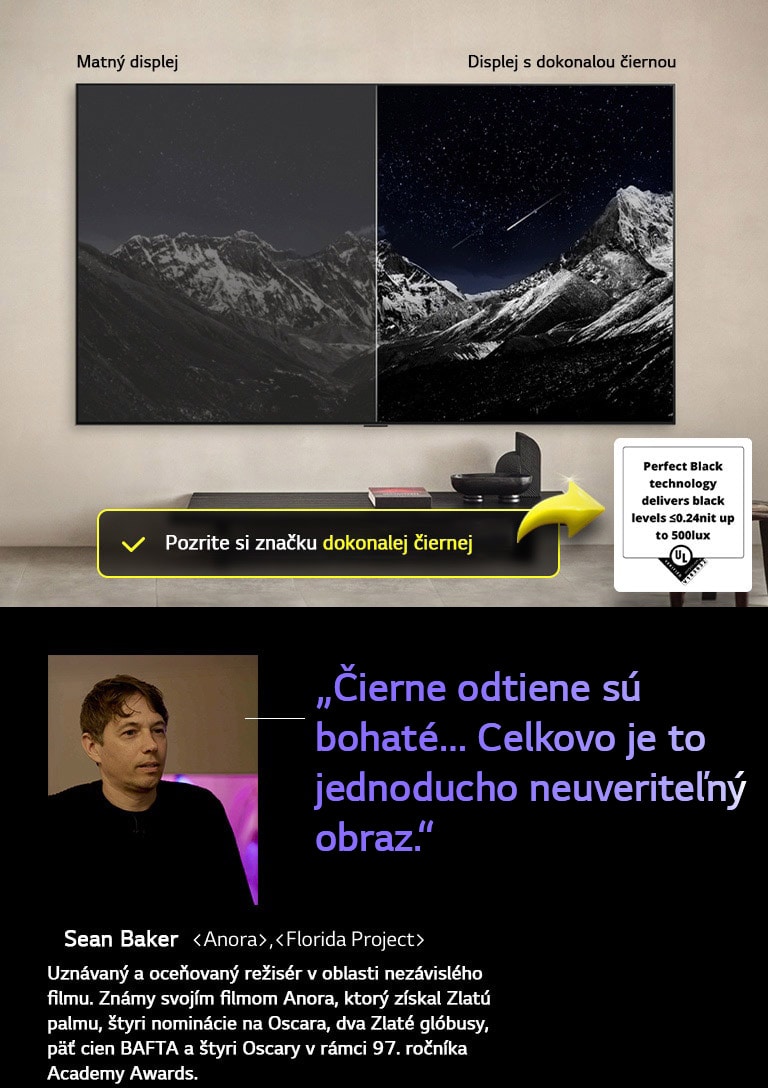 LG OLED TV na stene. Na obrazovke sa zobrazuje horské pásmo na pozadí večernej oblohy plnej hviezd. Obrazovka je rozdelená na polovicu. Na jednom konci označenom ako Displej bez dokonalej čiernej sú farby nevýrazné a sivé, hviezdy sú sotva viditeľné. Na druhom konci označenom ako Displej s dokonalou čiernou je čierna hlboká a tmavá, hviezdy jasné a biele a výsledkom je veľmi príjemný obraz s vysokým kontrastom.