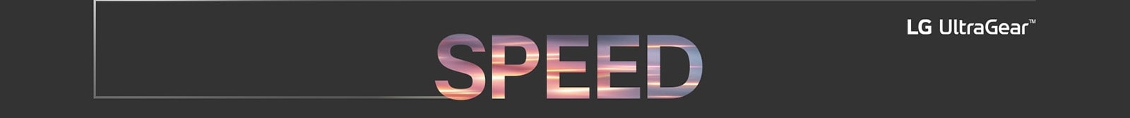 Rýchlosť je napísaná veľkými písmenami a v pravom hornom rohu je logo LG UltraGear.