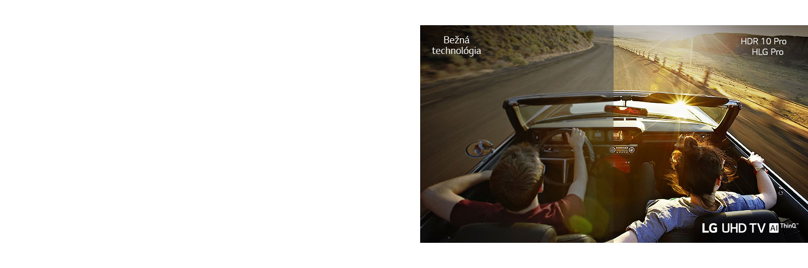 Muž so ženou v aute, ktoré ide po ceste. Polovica obrazu je zobrazená na bežnej obrazovke so slabšou kvalitou obrazu. Druhá polovica je zobrazená v ostrých a živých farbách na televízore LG UHD TV.