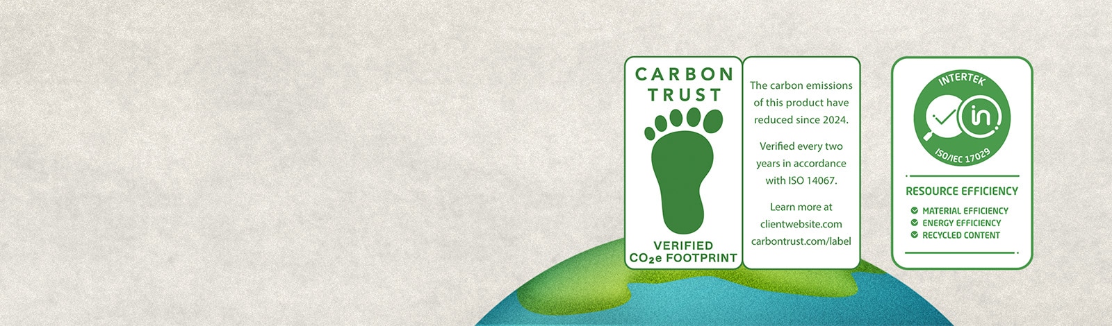 Certifikačná značka pre Carbon Trust, znižovanie a meranie uhlíkových emisií a certifikačná značka pre efektivitu zdrojov od spoločnosti Intertek.