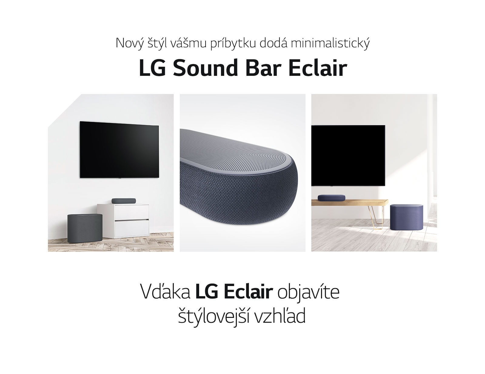 Objaví sa koláž pozostávajúca z troch obrázkov – Sound Bar a subwoofer v bielej obývačke na ľavej strane, pohľad na pravú stranu Sound Baru zblízka v strede a Sound Bar so subwooferom na drevenej skrinke na pravej strane koláže.