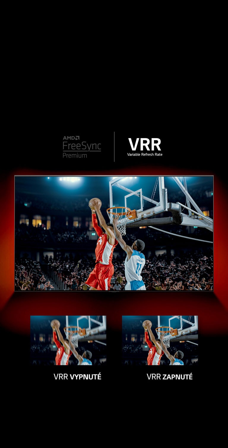 Televízor QNED pred červenou stenou – dvaja hráči hrajú basketbalový zápas, ktorý vidieť na obrazovke. Pod televízorom sú zobrazené dva obrazové rámčeky. V rámčeku naľavo je text: VRR VYPNUTÉ a zobrazuje rozmazaný záber a v rámčeku napravo je text: VRR ZAPNUTÉ a zobrazuje rovnaký záber.