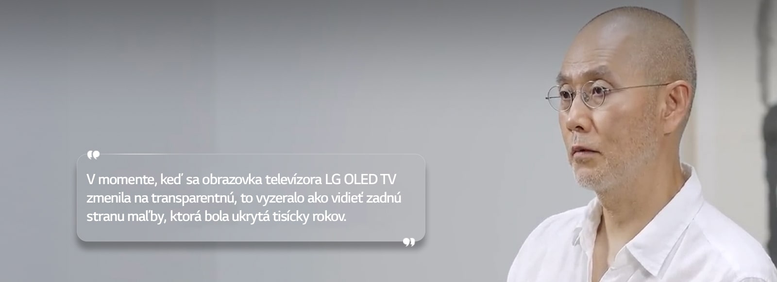 Rozhovor Suh Do hoa s textom „V momente, keď sa obrazovka televízora LG OLED TV zmenila na transparentnú, to vyzeralo ako vidieť zadnú stranu maľby, ktorá bola ukrytá tisícky rokov.“