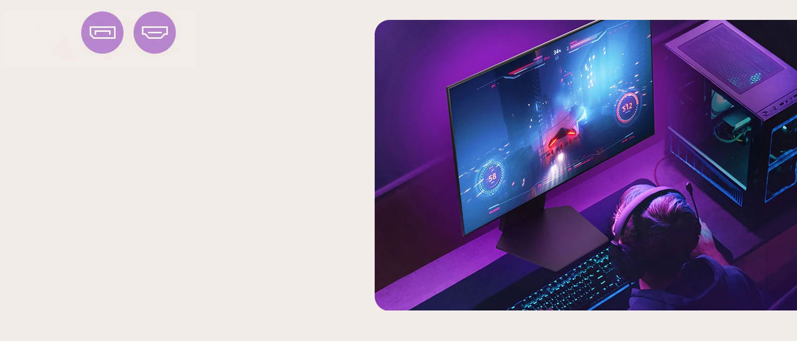 Hráči si môžu vychutnať hranie s obnovovacou frekvenciou 240 podporovanou pri pripojení DP 1.4 alebo HDMI 2.1.