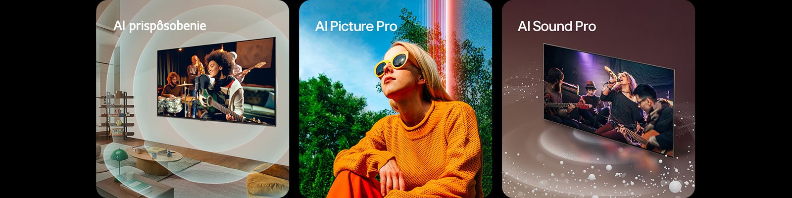 LG TV nainštalovaný na stene v obývačke, na obrazovke sa zobrazuje gitarista, grafika so sústrednými kruhmi predstavuje zvukové vlny a v pravej hornej časti sa zobrazuje nápis „AI prispôsobenie“. Žena čupí v exteriéri počas slnečného dňa pred stromami s modrou oblohou, v ľavej hornej časti sa zobrazuje nápis „AI Picture Pro“. LG TV so zvukovými bublinami a vlnami, ktoré vychádzajú z obrazovky a vypĺňajú priestor, a v ľavej hornej časti sa zobrazuje výraz „AI Sound Pro“.