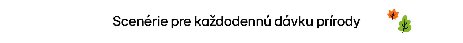 Názov znie: Scenérie pre každodennú dávku prírody