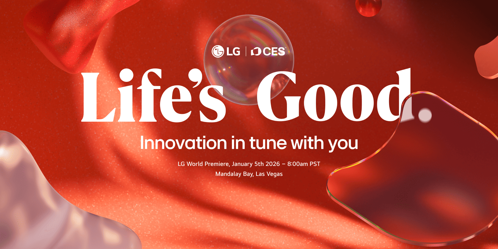Life's Good. Innovation in tune with you  LG World Premiere January 5th 2026 - 8:00am PST Mandalay Bay, Las Vegas