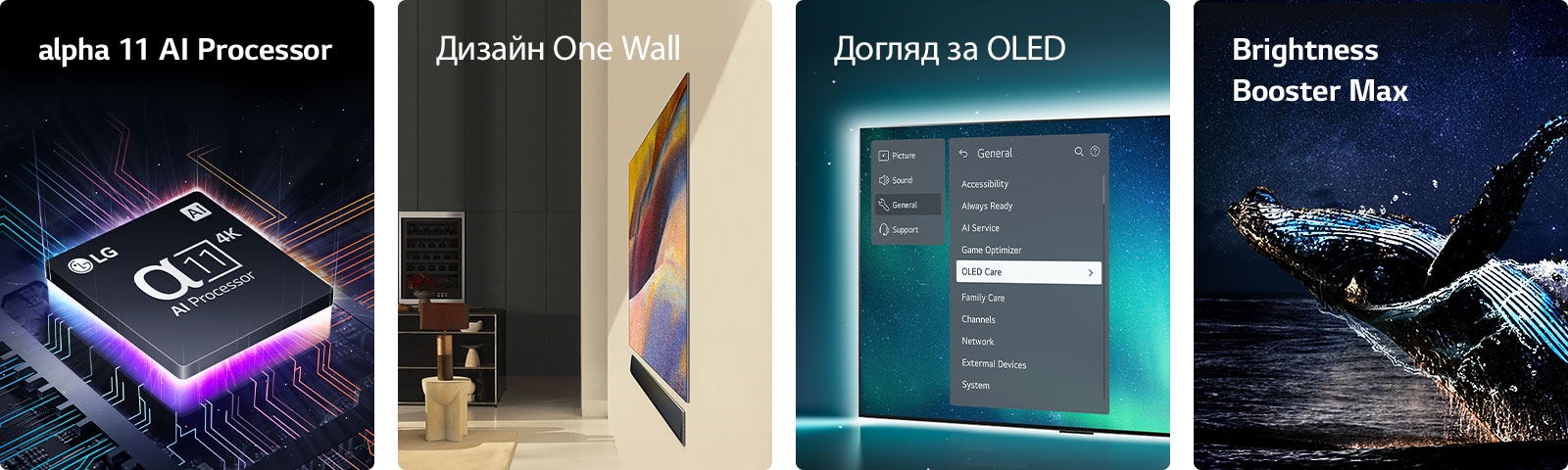 LG's alpha 11 AI Processor 4K on top of a motherboard, emitting purple and pink bolts of light.	  One Wall Design of LG OLED G4 and LG Soundbar mounted flat against the wall in a modern living space.  LG OLED Care+ and 5 Year Panel Warranty logo against a black backdrop.  Brightness Booster Max with an image of whale jumping out of the water before a starry night sky. 