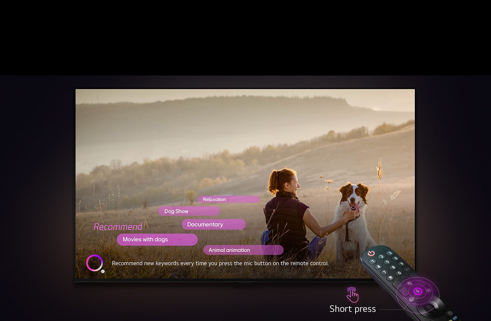 An LG TV displays an image of a woman and a dog in a vast field. At the bottom of the screen, the text "Recommend new keywords every time you press the mic button on the remote control" is displayed next to a pink-purple circle graphic. Pink bars show the following keywords: Movies with dogs, Dog, Autumn, Relaxation, Friendship. In front of the LG TV, the LG Magic Remote is pointed toward the TV with neon purple concentric circles around the mic button. Next to the remote, a graphic of a finger pressing a button and the text "Short press" is displayed.