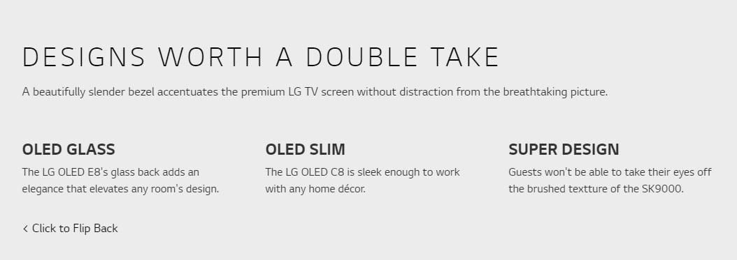 DESIGNS WORTH A DOUBLE TAKE - LG's approach to premium design is to give you more innovation by actually showing you less of the television.