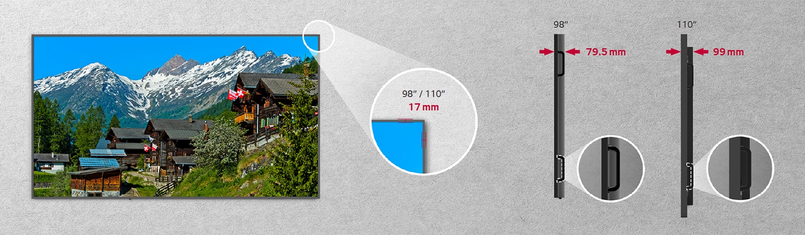 The bezel size of UM5K is 17mm. And the depth of the UM5K 98" is 79.5mm, and 110" is 99mm.