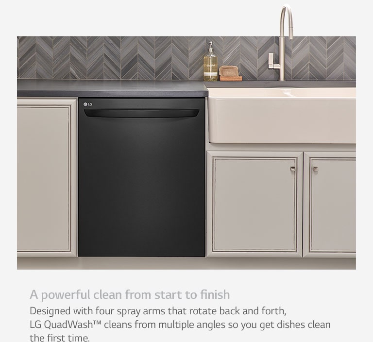 A powerful clean from start to finish. Designed with four spray arms that rotate back and forth, LG QuadWash™ cleans from multiple angles so you get dishes clean the first time.