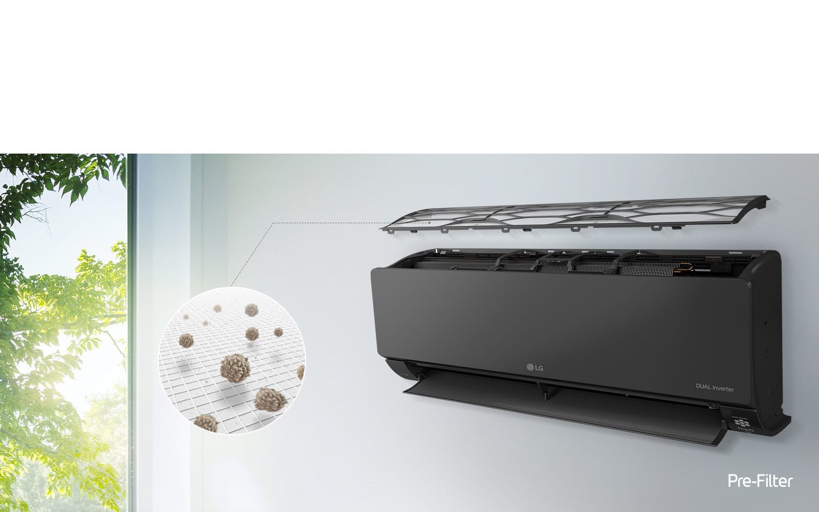 LG konditsioneri devorga oʻrnatilgan va yon tomonidan koʻrinib turibdi. Yuqori panel yuqoriga qarab suzib turibdi, ichki filtrlar koʻringan. Birlamchi filtr chizigʻi birlamchi filtrga tushib qolgan changni koʻrsatuvchi kattalashgan aylanaga olib boradi. Pre-Filter logotipi oʻng quyi burchakda koʻrsatiladi.