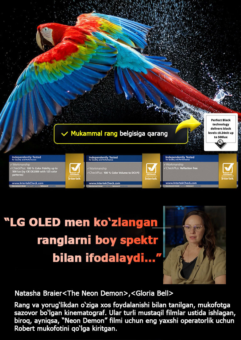 Qora fonda o'ta yuqori aniqlikdagi rangdor to‘tiqush. Uning atrofidagi havoda suv tomchilari muallaq turibdi. Tasvir Mukammal rangni ko‘rsatadi, chunki to‘tiqush tanasidagi har bir turlicha rang tusi jonli va yorqin. Batafsil suv chayqalishi bilan qorong‘u fon ham ekranda akslantirishning yo‘qligini ta’kidlaydi. UL va Intertek kompaniyasining turli sertifikatlash logotiplari ko‘rinadi. Bular 100% rang aniqligi, 100% rang hajmi va aks ettirishning yo‘qligi haqidagi da’volarga tegishli. Matn ham ko‘rinadi, Perfect Color sertifikat belgisini tekshiring.